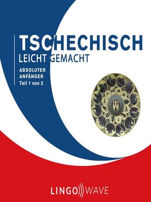 cover image of Tschechisch Leicht Gemacht--Absoluter Anfänger--Teil 1 von 3